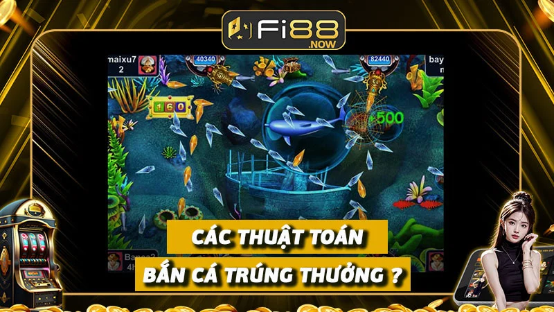 Các thuật toán bắn cá trúng thưởng